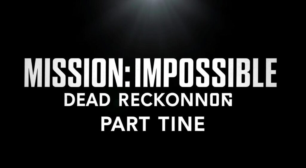how-long-is-mission-impossible-final-reckoning