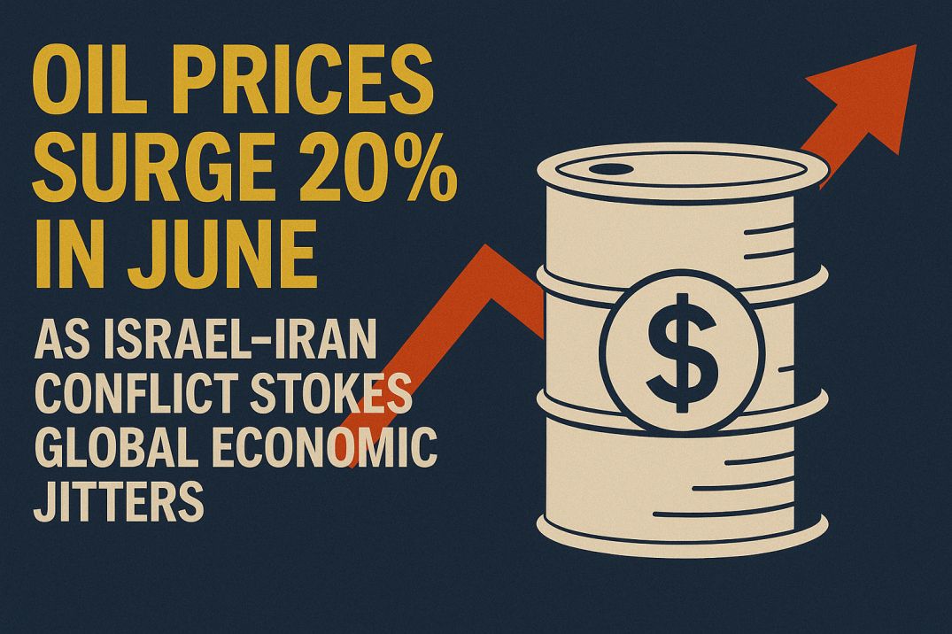 Oil-Prices-Surge-20-in-June-as-Israel-Iran-Conflict-Stokes-Global-Economic-Jitters