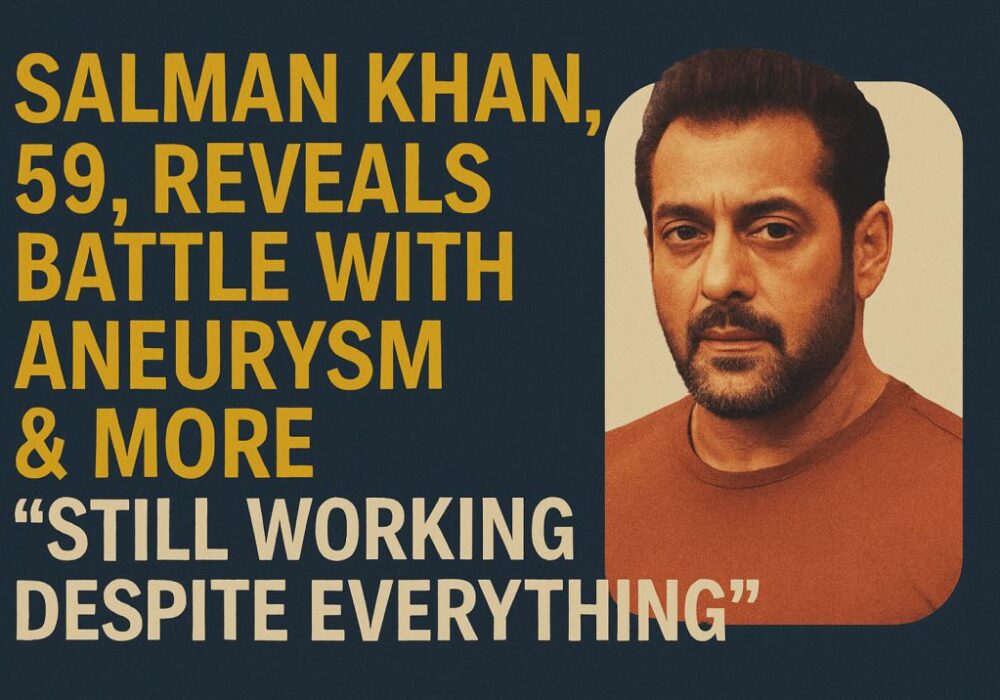 Salman-Khan-59-Reveals-Battle-with-Aneurysm-More-Says-Still-Working-Despite-Everything
